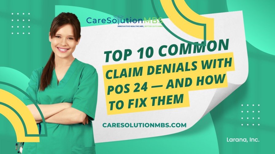 Top 10 Common Claim Denials With POS 24 And How to Fix Them