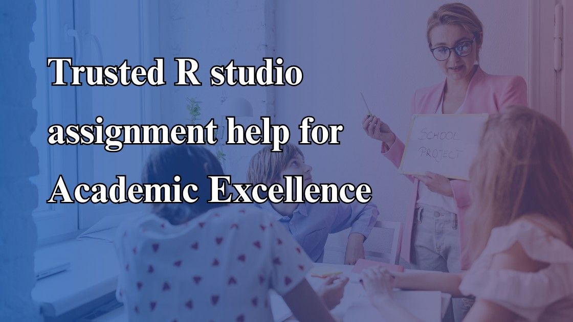 Trusted R studio assignment help for Academic Excellence
