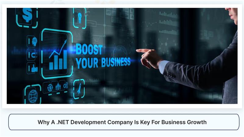 Why a .NET Development Company Is Key for Business Growth